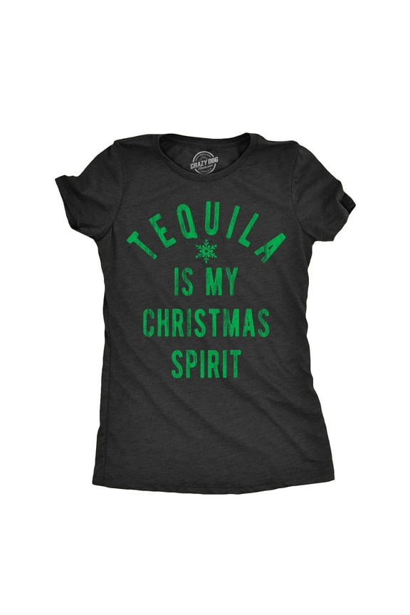 Womens Tequila Is My Christmas Spirit T Shirt Funny Xmas Holiday Booze Drinking Lovers Tee for Ladies Womens Graphic Tees