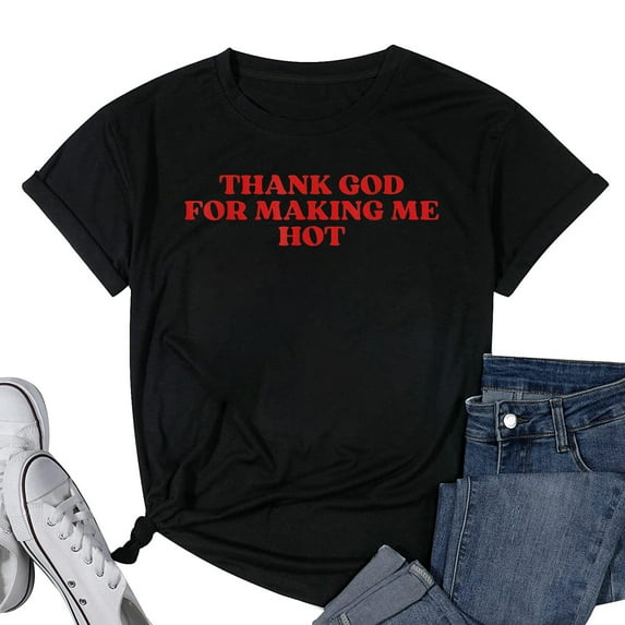 Womens Thank God For Making Me Hot T-Shirt Black Medium
