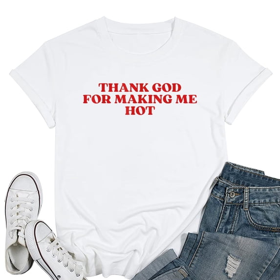 Womens Thank God For Making Me Hot T-Shirt White Medium