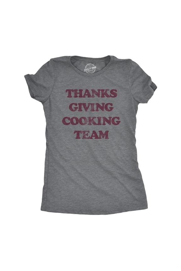 Womens Thanksgiving Cooking Team T Shirt Funny Turkey Day Dinner Chef Graphic Tee Womens Graphic Tees