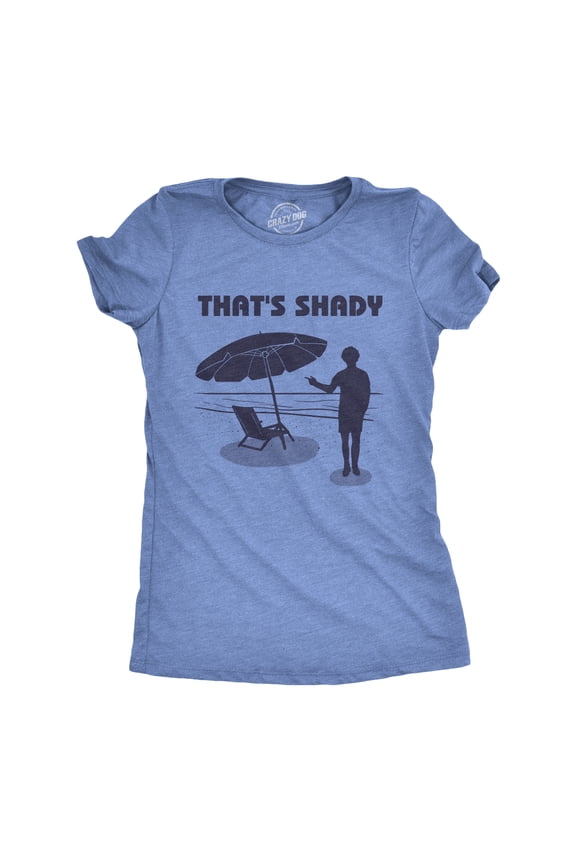 Womens That's Shady T Shirt Funny Beach Vacation Umbrella Tee Womens Graphic Tees