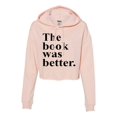 thumbnail image 1 of Womens The Book Was Better Funny Book Reading Lovers Cropped Hooded Sweatshirt, 1 of 1
