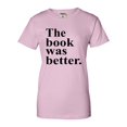 thumbnail image 1 of Womens The Book Was Better Funny Book Reading Lovers T-Shirt, 1 of 1