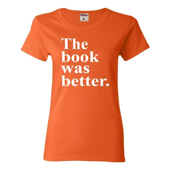 Womens The Book Was Better Funny Book Reading Lovers T-Shirt