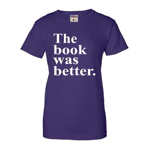 Womens The Book Was Better Funny Book Reading Lovers T-Shirt