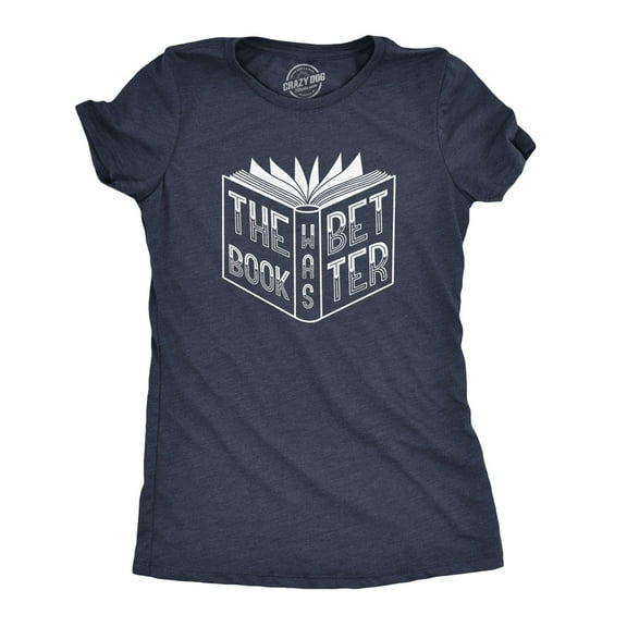 Womens The Book Was Better T Shirt Funny Reading Movie Tee Womens Graphic Tees