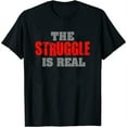 thumbnail image 1 of Womens The Struggle Is Real T-Shirt Black 4X-Large, 1 of 5
