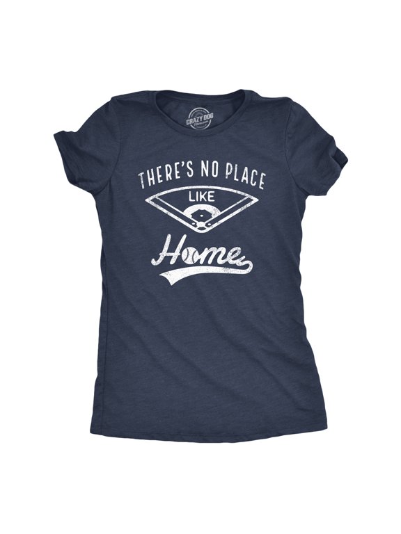 Womens Theres No Place Like Home T Shirt Funny Baseball Saying Graphic Cool Gift Mom Womens Graphic Tees