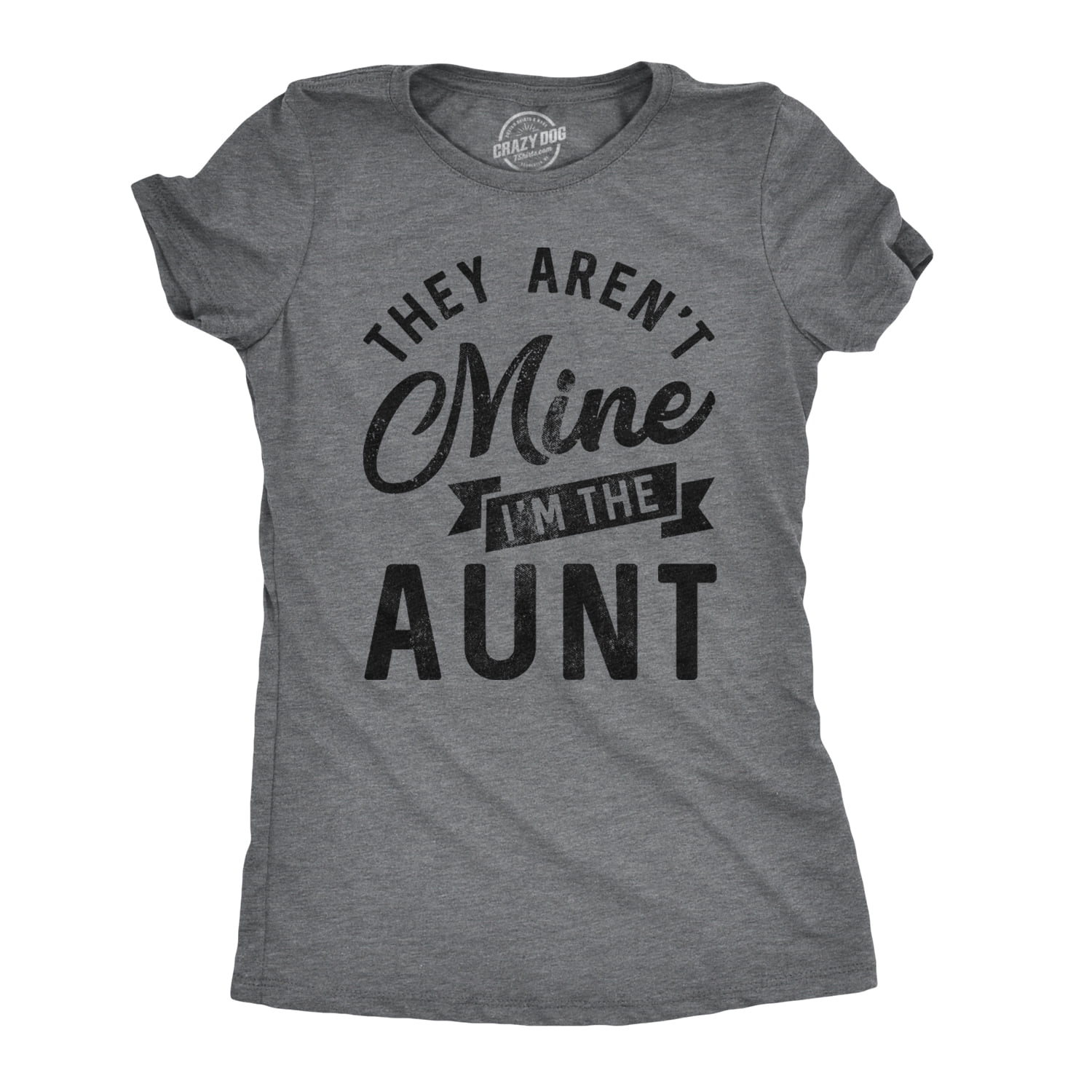 Womens They Arent Mine Im The Aunt Tshirt Funny Niece Nephew Tee Dark Heather Grey Xxl