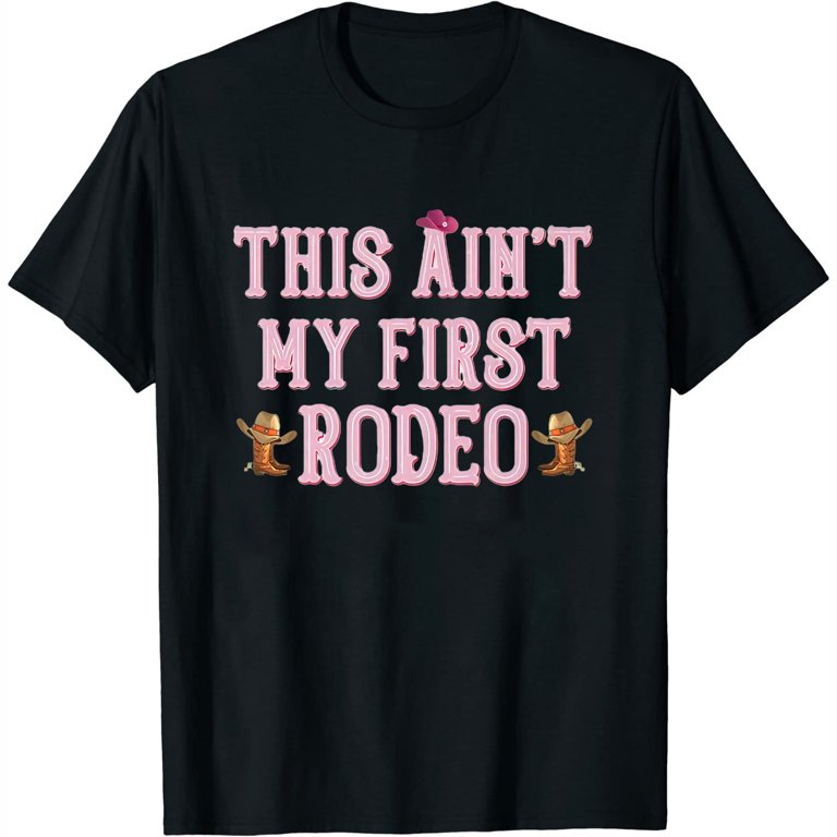 Womens This Ain’T My First Rodeo Girl Cute Horseback Riding 