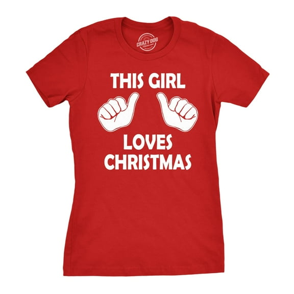 Womens This Girl Loves Christmas T Shirt Funny Holiday Shirt for Women Womens Graphic Tees