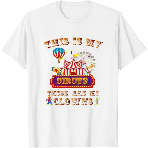 Womens This Is My Circus, These Are My Clowns. T-Shirt White 3X-Large