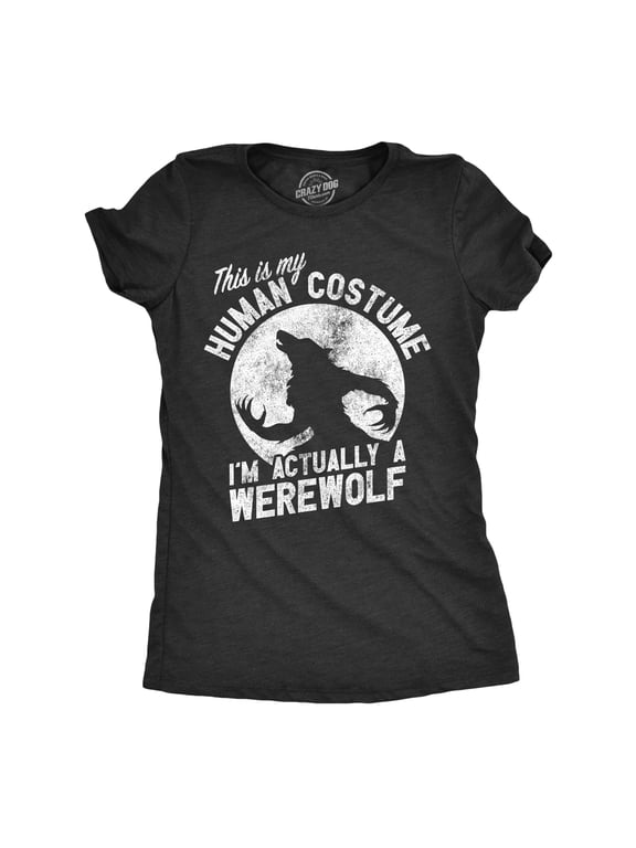Womens This Is My Human Costume Im Actually A Werewolf T Shirt Funny Halloween Joke Tee for Ladies Womens Graphic Tees