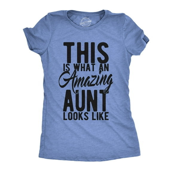 Womens This Is What An Amazing Aunt Looks Like T shirt Funny Family Tee for Ladies Womens Graphic Tees
