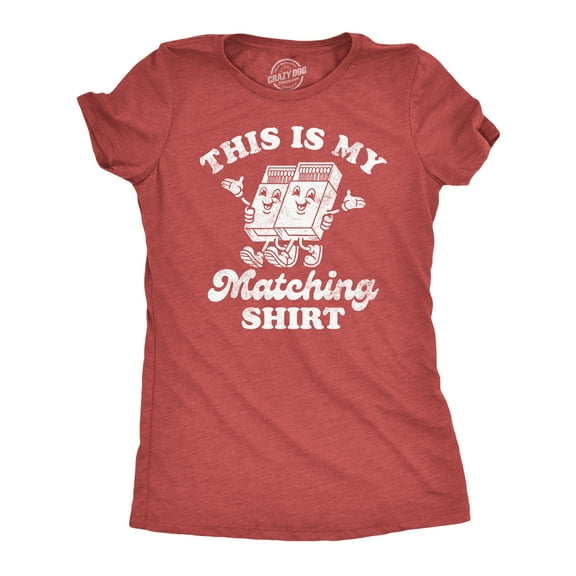 Womens This is My Matching Shirt Funny Couples Shirt Matchbox Tee for Ladies Womens Graphic Tees