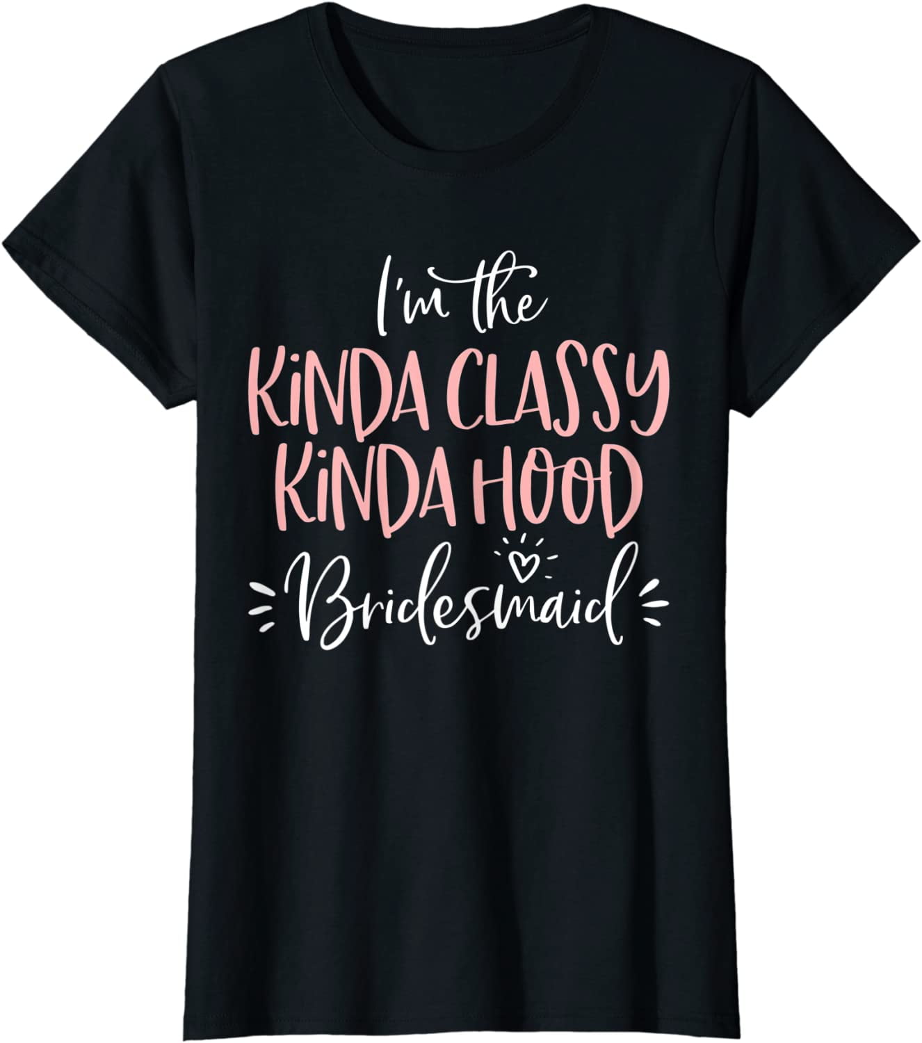 Womens Kinda Classy Kinda Hood Bridesmaid Shirt Bachelorette Party Womens Kinda Classy Kinda Hood Bridesmaid Shirt Bachelorette Party