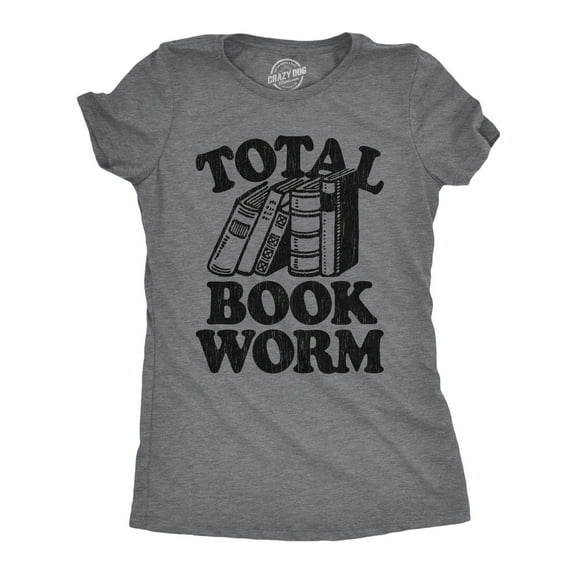 Womens Total Book Worm T Shirt Funny Nerdy Reading Novel Lovers Tee for Ladies Womens Graphic Tees