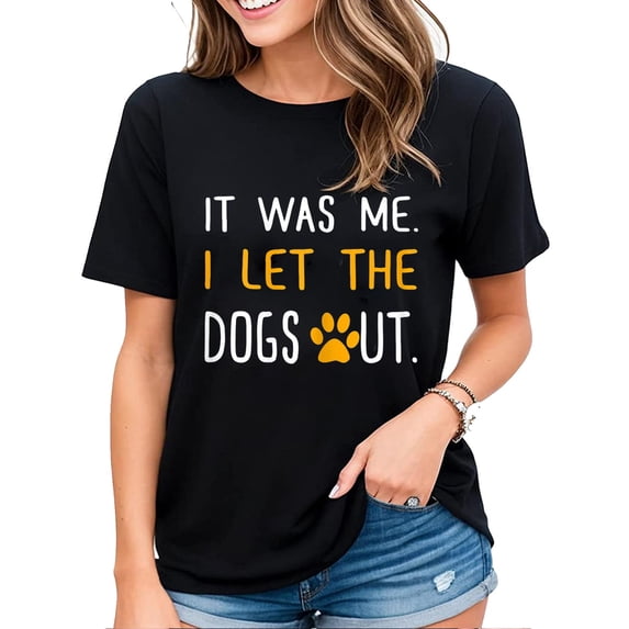 Womens Tshirt Funny Saying It Was Me I Let The Dogs Out Casual Short Sleeve Tops Black Large