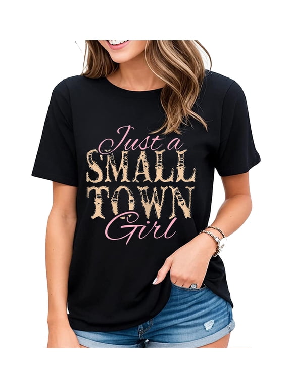 Womens Tshirt Just a Small Town Girl Lonely World Journey Casual Short Sleeve Tops Black Medium