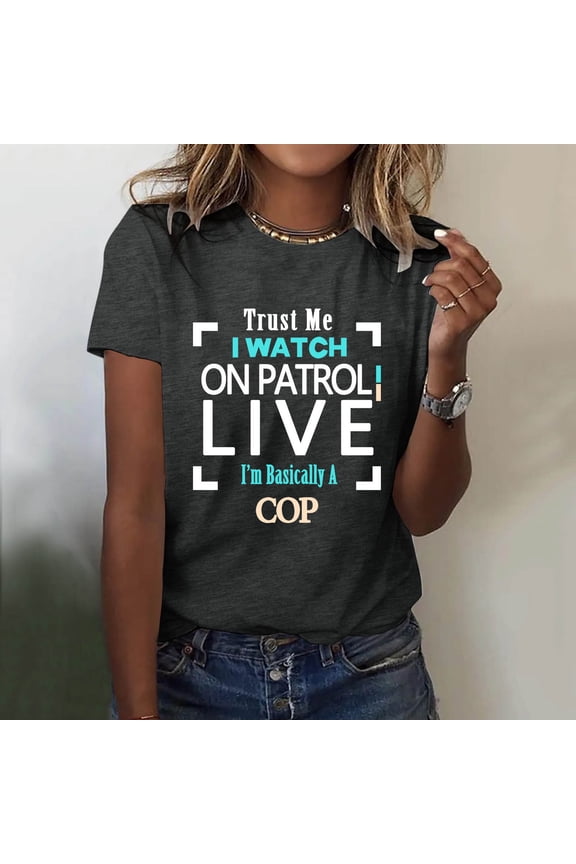 Womens Tunic Tops Casual Trust Me I Watch On Patrol Live I’m ally Cop T Shirt Trust Me I Watch On Patrol Live Shirt Basic Tee 2025 S-2XL