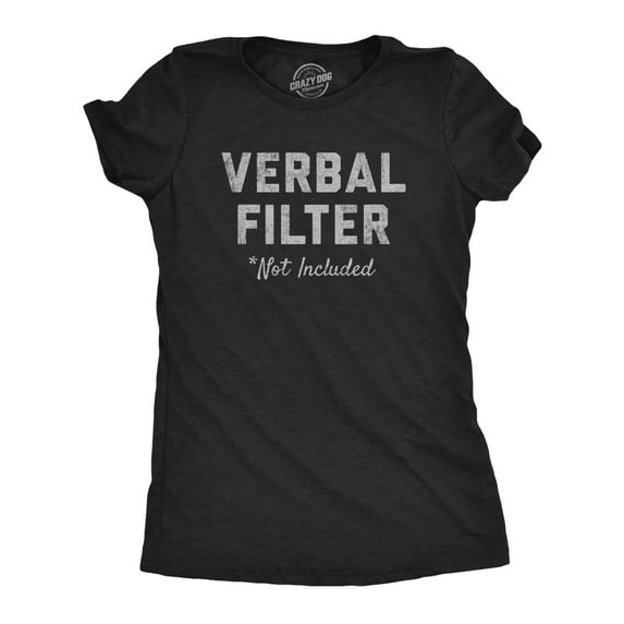 Womens Verbal Filter Not Included T Shirt Funny Sarcastic Potty Mouth Graphic Novelty Tee for Ladies Womens Graphic Tees