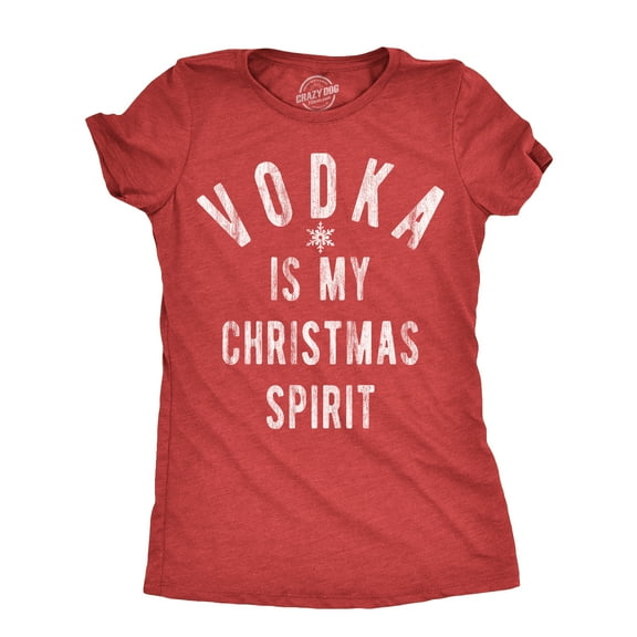 Womens Vodka Is My Christmas Spirit T Shirt Funny Xmas Holiday Booze Drinking Lovers Tee for Ladies Womens Graphic Tees