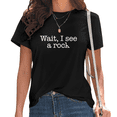 thumbnail image 1 of Womens Wait I See A Rock Print Tshirt Graphic Tees Shirts Black Geology Lover Casual Hiking Camping Daily Wear Gift Tops S-5XL, 1 of 5