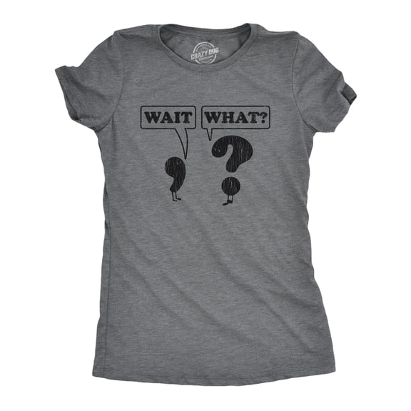 Womens Wait What T Shirt Funny Questioning Punctuation Grammar Graphic Novelty Tee Womens Graphic Tees