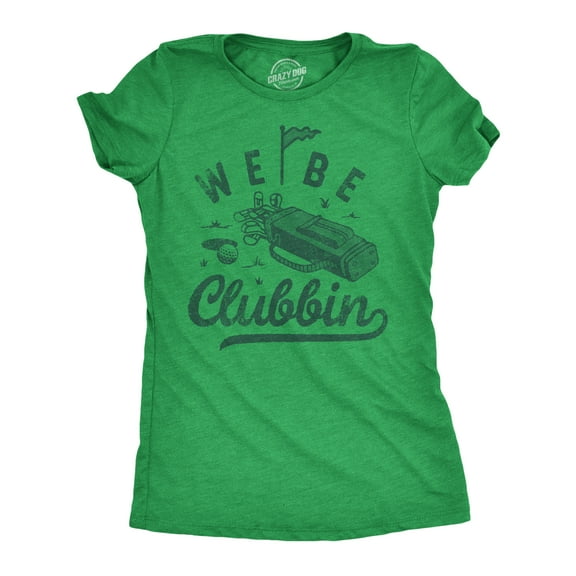 Womens We Be Clubbin T Shirt Funny Golfing Lovers Golf Club Joke Tee for Ladies Womens Graphic Tees