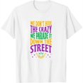 thumbnail image 1 of Womens We Don'T Hide The Crazy We Parade It Down The Street Long Sleeve T-Shirt White 4X-Large, 1 of 5