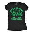 thumbnail image 1 of Womens Weed Be Good Together Funny T Shirts Sarcastic 420 Graphic Tee For Ladies Womens Graphic Tees, 1 of 6
