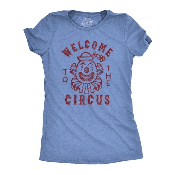 Womens Welcome to The Circus T Shirt Funny Crazy Wacky Insane Graphic Novelty Clown Tee Womens Graphic Tees