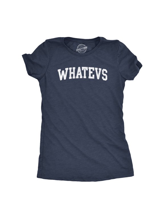 Womens Whatevs T Shirt Funny Whatever Dont Care Bored Joke Tee for Ladies Womens Graphic Tees