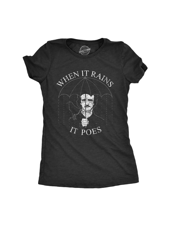 Womens When It Rains It Poes T Shirt Funny Edgar Allan Poe Poetry Graphic Novelty Tee Womens Graphic Tees