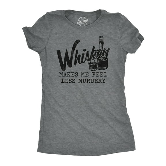 Womens Whiskey Makes Me Feel Less Murdery T Shirt Funny Drinking Tee Hilarious Saying Womens Graphic Tees