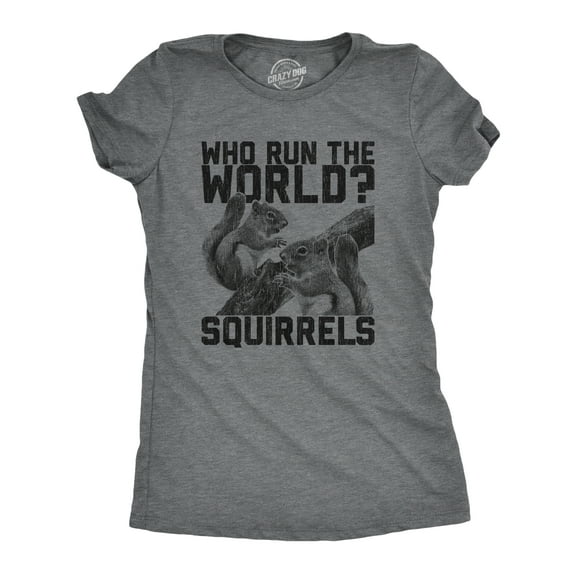 Womens Who Run The World Squirrels T Shirt Funny Song Lyric Girls Graphic Novelty Tee Womens Graphic Tees