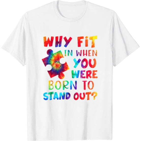 Womens Why Fit In When You Were Born To Stand Out Autism Awareness T-Shirt White 4X-Large