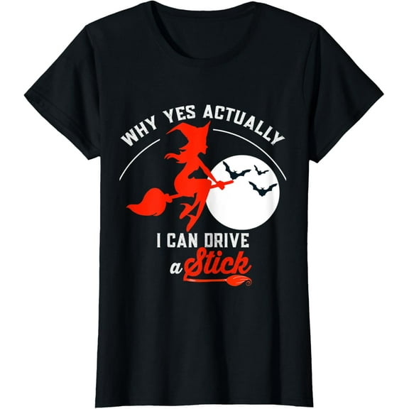 Womens Why Yes I Actually I Can Drive a Stick Pretty Witch T-Shirt