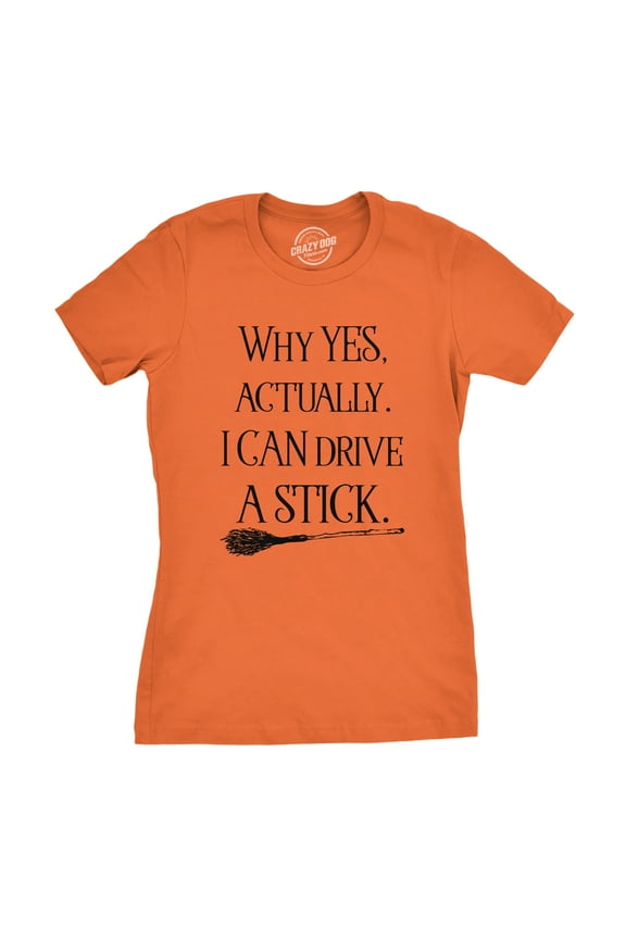 Womens Why Yes I Can Drive A Stick Funny Halloween Witch Sarcastic Cute T shirt Womens Graphic Tees