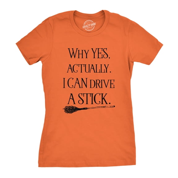 Womens Why Yes I Can Drive A Stick Funny Halloween Witch Sarcastic Cute T shirt Womens Graphic Tees