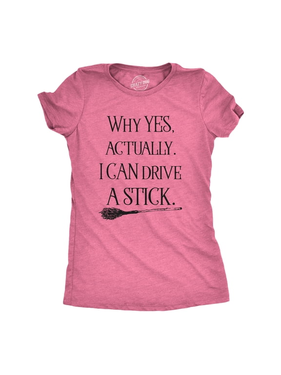 Womens Why Yes I Can Drive A Stick Funny Halloween Witch Sarcastic Cute T shirt Womens Graphic Tees