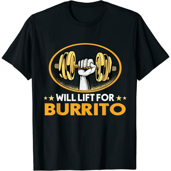 Womens Will Lift For Burrito Funny Tortilla Humor Mexican Dish T-Shirt Black