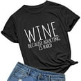 thumbnail image 1 of Womens Wine Because Adulting is Hard T Shirt Graphic Tees Short Sleeve Tops, 1 of 4