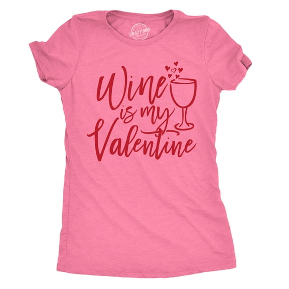 Womens Wine Is My Valentine T Shirt Funny Valentines Day Drinking Tee for Ladies Womens Graphic Tees