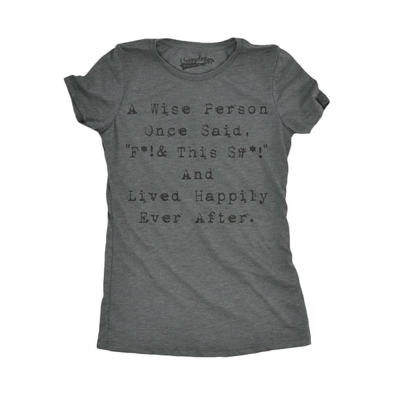 Womens Wise Person Lived Happily Ever Funny Humorous Tee Novelty T shirt Womens Graphic Tees