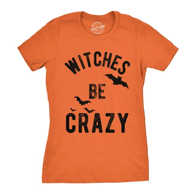 Womens Witches Be Crazy Tshirt Funny Party Tee For Ladies Womens Graphic Tees