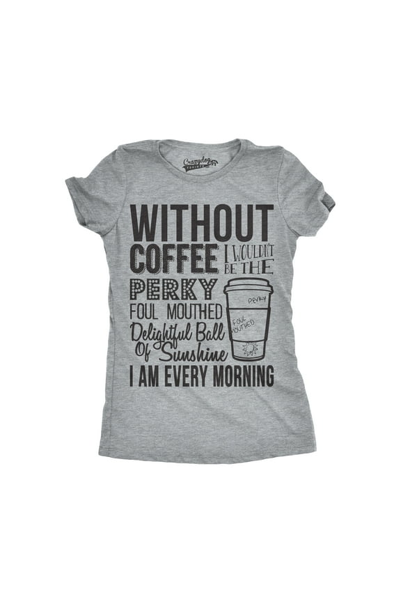 Womens Without Coffee I Wouldn't Be Funny T shirts Mocking Vintage Novelty T shirt Womens Graphic Tees