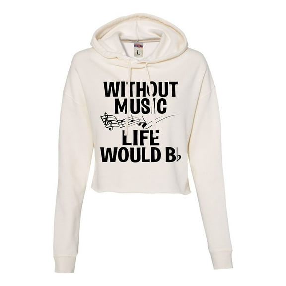 Womens Without Music Life Would B Flat Funny Music Lovers Cropped Hooded Sweatshirt
