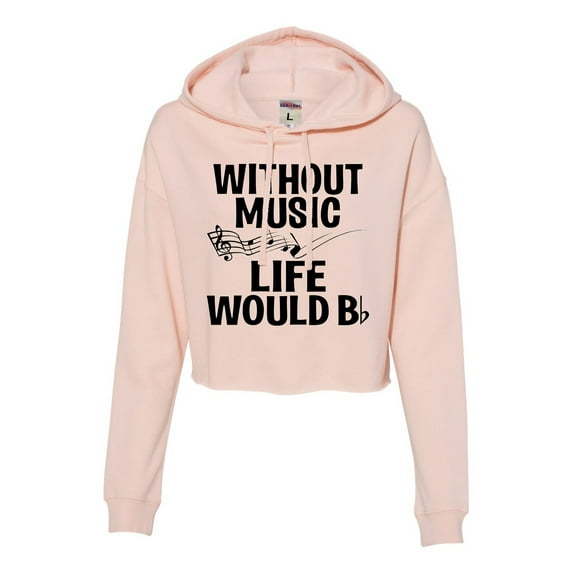 Womens Without Music Life Would B Flat Funny Music Lovers Cropped Hooded Sweatshirt