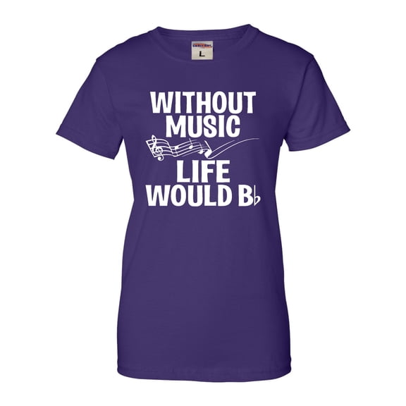Womens Without Music Life Would B Flat Funny Music Lovers T-Shirt